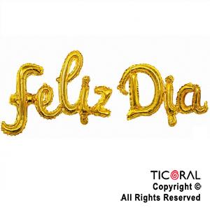 GLOBO METALIZADO FRASE FELIZ DIA CURSIVA ORO